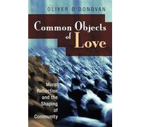 Common Objects of Love: Moral Reflection and the Shaping of Community; The 2001 Stob Lectures