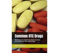 Common OTC Drugs: What everyone should know about commonly encountered over-the-counter drugs