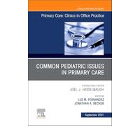 Common Pediatric Issues, An Issue of Primary Care: Clinics in Office Practice (Volume 48-3) (The Clinics: Internal Medicine, Volume 48-3)