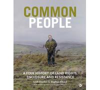 Common People : A Folk History of Land Rights, Enclosure and Resistance