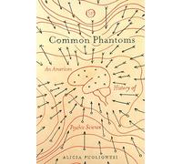 Common Phantoms: An American History of Psychic Science (Spiritual Phenomena)