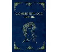 Common place book journal: A notebook to write anything you find inspiring, thoughtful or interesting.