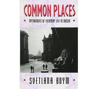 Common Places: Mythologies of Everyday Life in Russia (Library of African Adventure; 3)