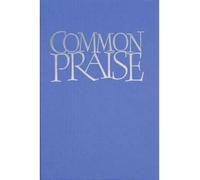 [(Common Praise: Full Music Edition: A New Edition of Hymns Ancient and Modern)] [ Created by Canterbury Press, Preface by Henry Chadwick, Preface by Lionel Dakers, Preface by Timothy Dudley-Smith, Preface by Gordon Knights, Preface by Patricia Nappin, Preface by J. Richard Watson, Preface by Allan Wicks, Preface by Robert Willis ] [April, 2001]
