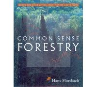Common Sense Forestry (Books for Wiser Living from Mother Earth News)