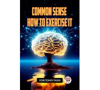 COMMON SENSE HOW TO EXERCISE IT (Edition2023)