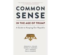 Common Sense in the Age of Trump: A Guide to Keeping Our Republic