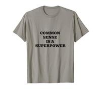 Common Sense is a Superpower Funny Wisdom Quote T-Shirt