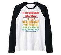 Common Sense is Like Deodorant Novelty Sarcastic Funny Quote Raglan Baseball Tee