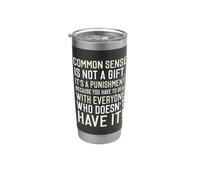 Common Sense is Nor a Gift Stainless Steel Insulated Tumbler