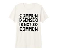 Common Sense is Not So Common Practice Common Senses is Rare Premium T-Shirt