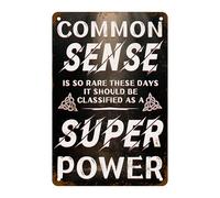 Common Sense Is So Rare These Days Sign It Should Be Classified As A Super Power Metal Tin Sign, Sarcastic Joke For Home Office Man Cave Garage Bar Pub Cafe Shop Car Wall Decor 8" x 12"