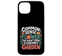 Common Sense Not In Everyone’s Garden ----- Case for iPhone 15 Plus