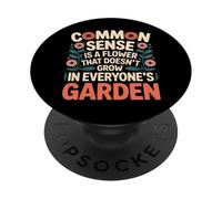 Common Sense Not In Everyone’s Garden ---- PopSockets Adhesive PopGrip