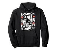 Common Sense Not In Everyone’s Garden ------ Pullover Hoodie