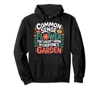 Common Sense Not In Everyone’s Garden ----- Pullover Hoodie