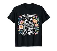 Common Sense Not In Everyone’s Garden -------- T-Shirt