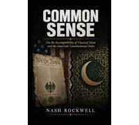 COMMON SENSE: On the Incompatibility of Classical Islam and the American Constitutional Order