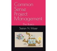 Common Sense Project Management: The Basics