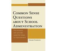 Common Sense Questions about School Administration : The Answers Can Provide Essential Steps to Improvement