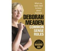Common Sense Rules : What you really need to know about business