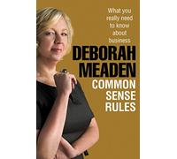 Common Sense Rules: What you really need to know about business