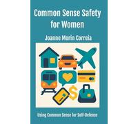Common Sense Safety for Women: Using Common Sense for Self-Defense: 1
