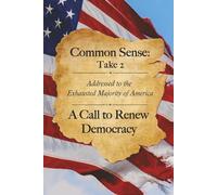 COMMON SENSE: TAKE 2 A Call to Renew Democracy