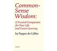 Common Sense Wisdom: A Trusted Companion for Your Life and Career Journey (Everyman's Library Barbreck)