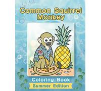 Common Squirrel Monkey Coloring Book: Summer Edition: Bold and Easy Coloring Book Designs for Adults and Seniors Featuring Cute and Simple Animal ... and Mindfulness (Cozy Summer Coloring Books)