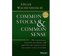 Common Stocks and Common Sense – Strategies, Analyses, Decisions & Emotions of a Value Investor