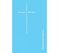 Common Worship: Additional Collects (Common Worship: Services and Prayers for the Church of England)