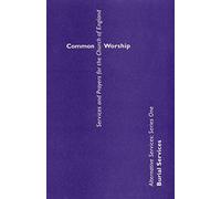 Common Worship: Alternative Services Series One: Burial Services (Common Worship: Services and Prayers for the Church of England)