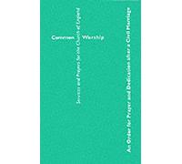 Common Worship: An Order for Prayer and Dedication after a Civil Marriage (Common Worship: Services and Prayers for the Church of England)