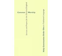 Common Worship: Holy Communion Order One in Traditional Language (Common Worship: Services and Prayers for the Church of England)
