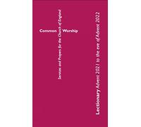 Common Worship Lectionary: Advent 2021 to the Eve of Advent 2022 (Standard Format)