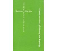 Common Worship: Morning and Evening Prayer on Sunday (Common Worship: Services and Prayers for the Church of England)