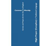 Common Worship Night Prayer (Compline) in Traditional Language (Common Worship: Services and Prayers for the Church of England)