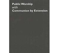 Common Worship: Public Worship with Communion by Extension (Common Worship: Services and Prayers for the Church of England)