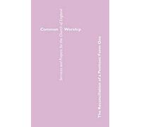 Common Worship: Reconciliation of a Penitent (Common Worship: Services and Prayers for the Church of England)