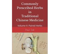Commonly Prescribed Herbs in Traditional Chinese Medicine: Volume II: Paired Herbs