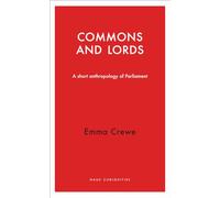 Commons and Lords (Haus Curiosities): A Short Anthropology of Parliament