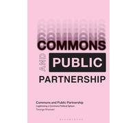 Commons and Public Partnership: Legitimizing a Commons Political Sphere (In Common)