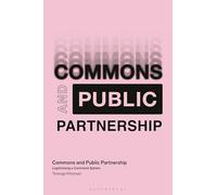 Commons and Public Partnership: Legitimizing a Commons Political Sphere (In Common)
