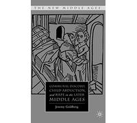 Communal Discord, Child Abduction, and Rape in the Later Middle Ages (The New Middle Ages)