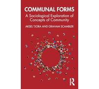 Communal Forms: A Sociological Exploration of Concepts of Community