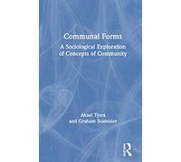 Communal Forms: A Sociological Exploration of Concepts of Community