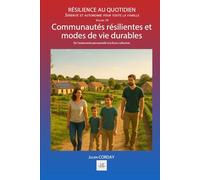 Communautés résilientes et modes de vie durables: De l’autonomie personnelle à la force collective. (Résilience au quotidien)
