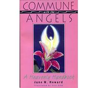 Commune with Angels: A Heavenly Handbook