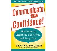 Communicate with Confidence, Revised and Expanded Edition: How To Say It Right The First Time And Every Time (BUSINESS BOOKS)